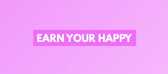 Earn Your Happy